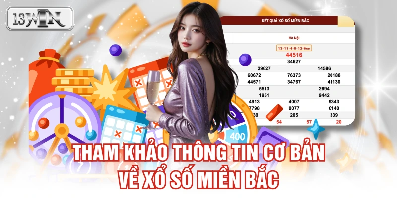 Tham khảo thông tin cơ bản về xổ số miền Bắc
