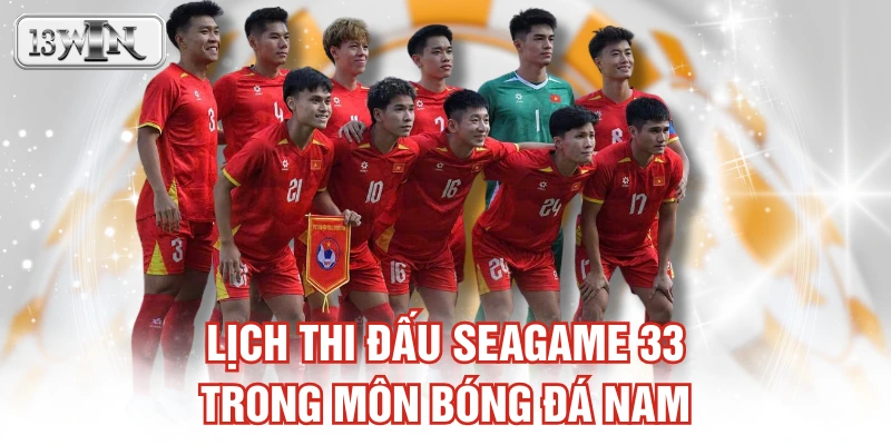Lịch thi đấu SEAGAME 33 trong môn bóng đá nam