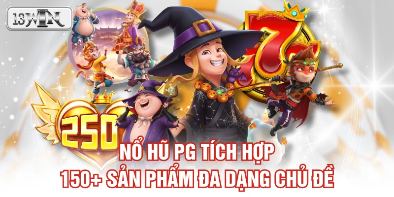 Nổ hũ PG tích hợp 150+ sản phẩm đa dạng chủ đề